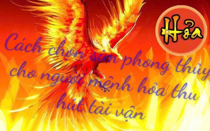 Cách chọn sim phong thủy cho người mệnh Hỏa